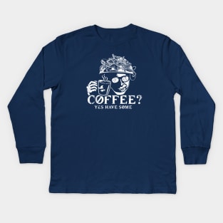 Coffee? Yes, have some! Kids Long Sleeve T-Shirt